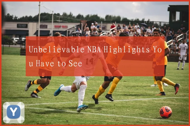Unbelievable NBA Highlights You Have to See